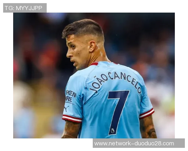 坎塞洛的足球之路：从天才少年到世界级后卫的成长历程与成就